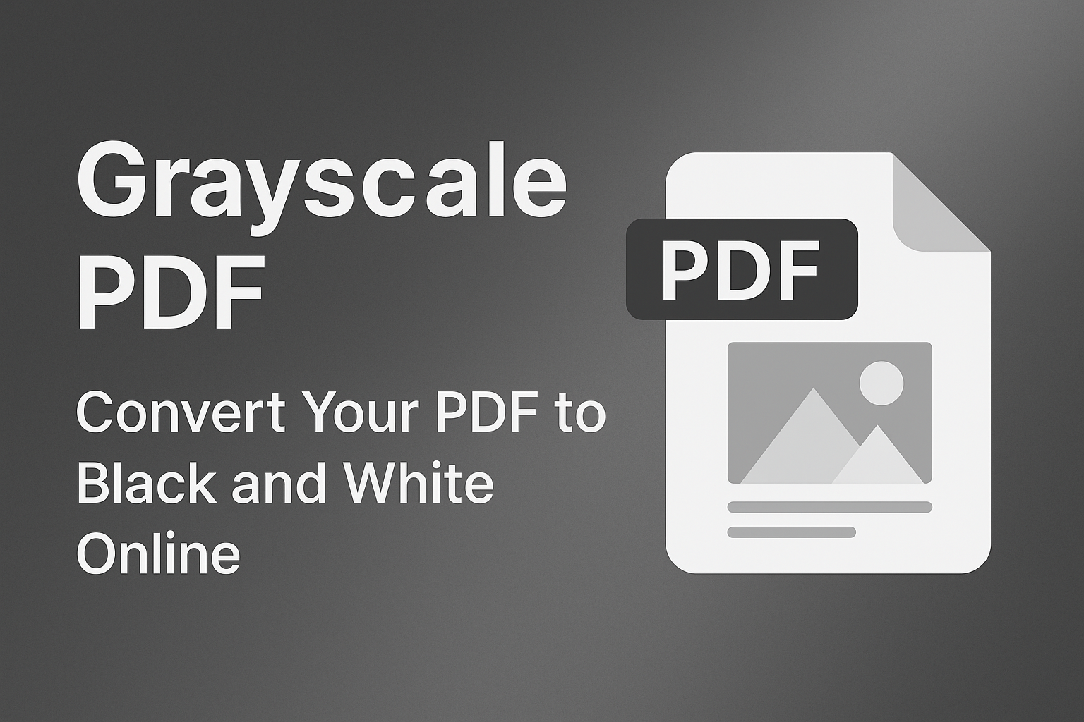 Grayscale PDF – Convert Your PDF to Black and White Online
