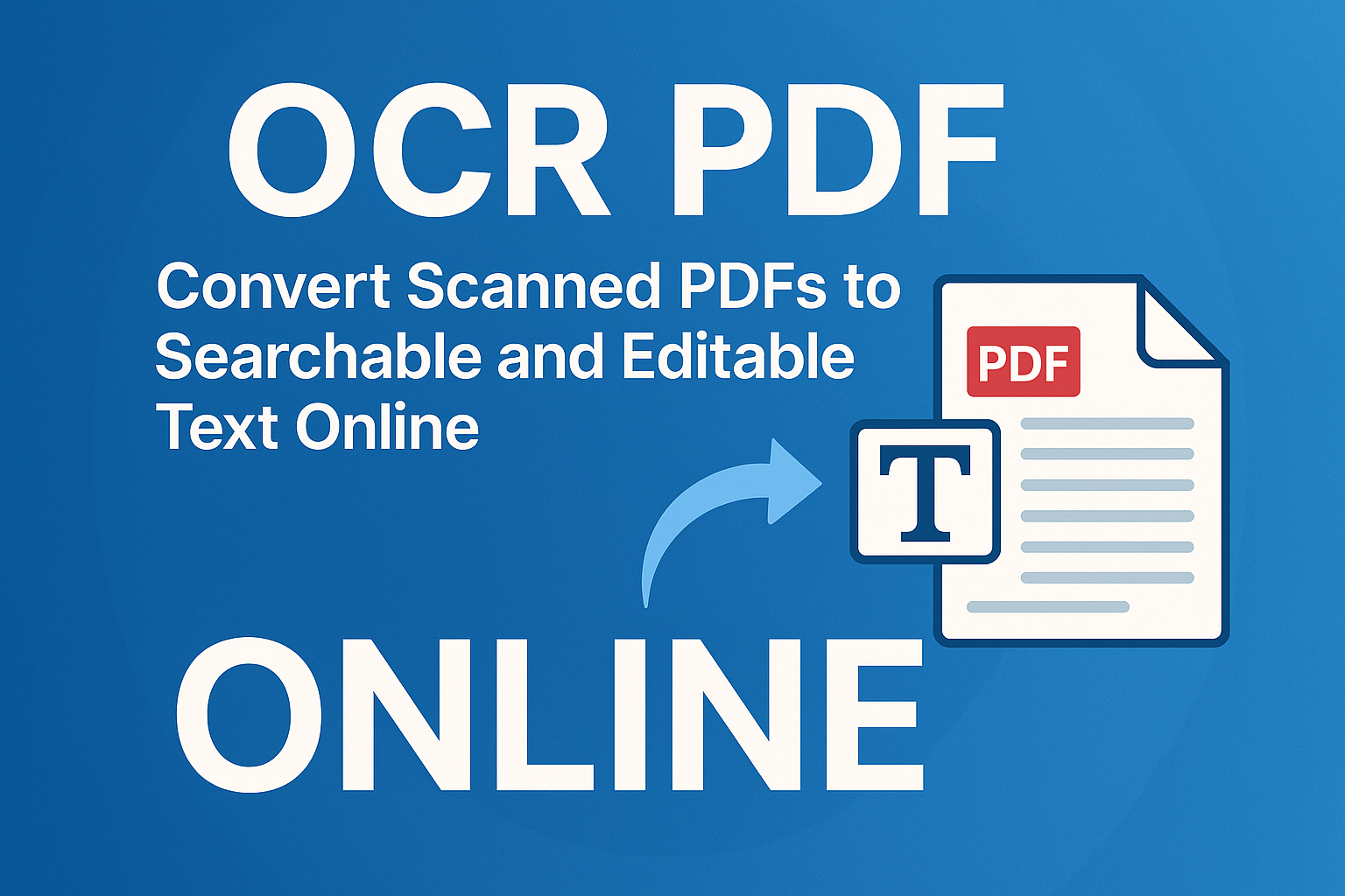 OCR PDF – Convert Scanned PDFs to Searchable and Editable Text Online